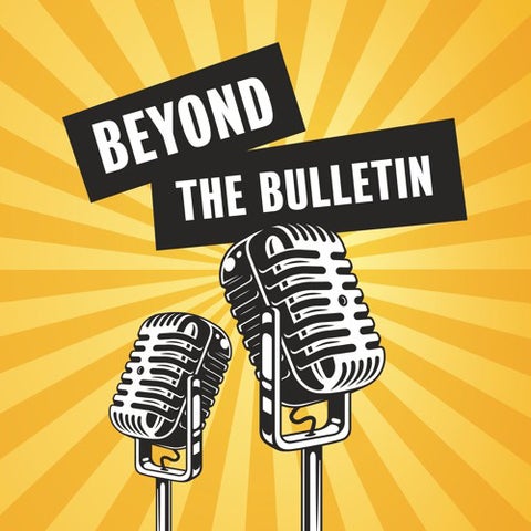 Beyond the Bulletin