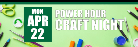 Power Hour Craft Night April 22 header