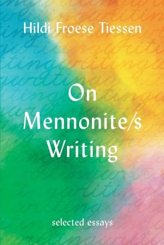 The book cover for Hildi Froese Tiessen's book "On Mennonite/s Writing", selected essays. The cover is yellow, blue, green, and pink watercolours, with hand written text superimposed on top.