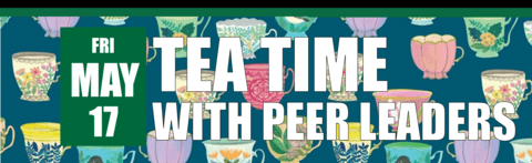 Tea Time with Peer Leaders on May 17 header